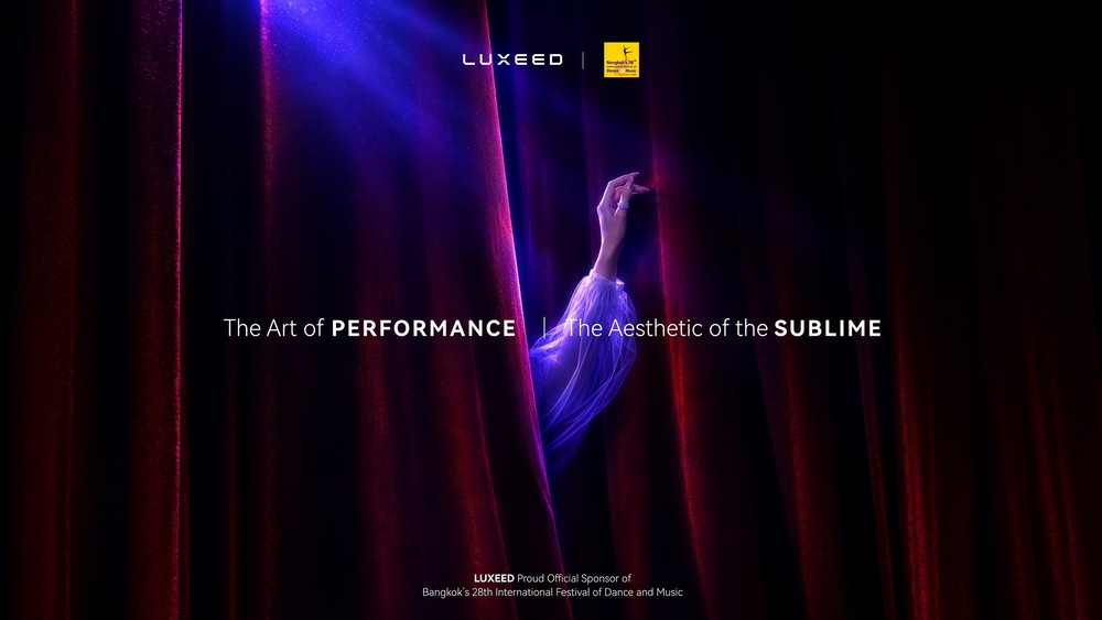 LUXEED ตอกย้ำนิยามความลักชัวรี่รูปแบบใหม่ ผ่านการเป็นผู้สนับสนุนหลัก งานมหกรรมศิลปะการแสดงและดนตรีนานาชาติ กรุงเทพฯ ครั้งที่ 28  ส่งมอบประสบการณ์เหนือความคาดหมายผ่านศิลปะวัฒนธรรมระดับโลก